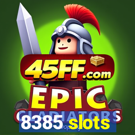 8385 slots